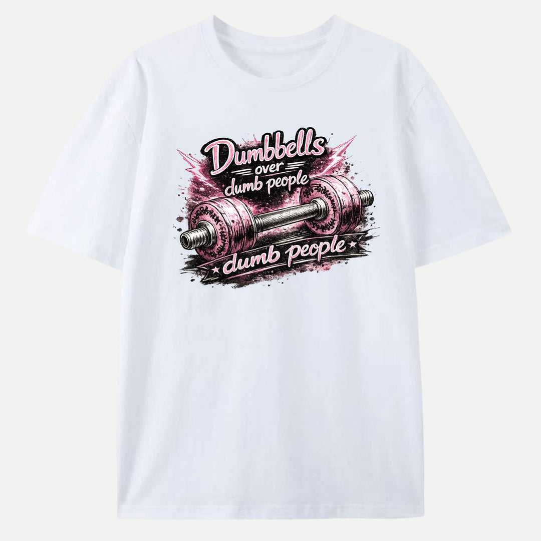 Dumbbells Over Dumb People Funny Gym Graphic T-Shirt