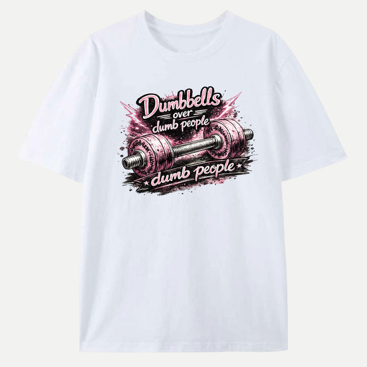Dumbbells Over Dumb People Funny Gym Graphic T-Shirt