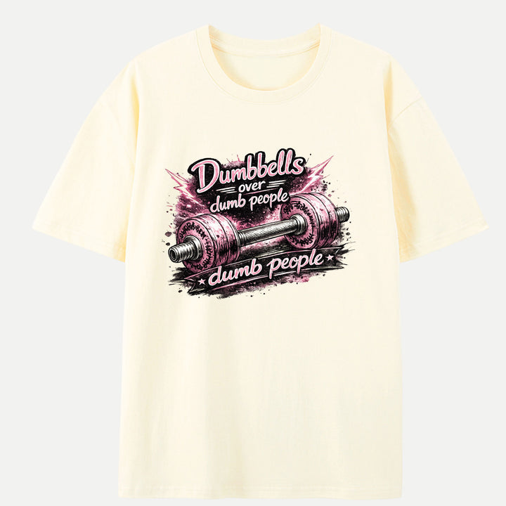 Dumbbells Over Dumb People Funny Gym Graphic T-Shirt