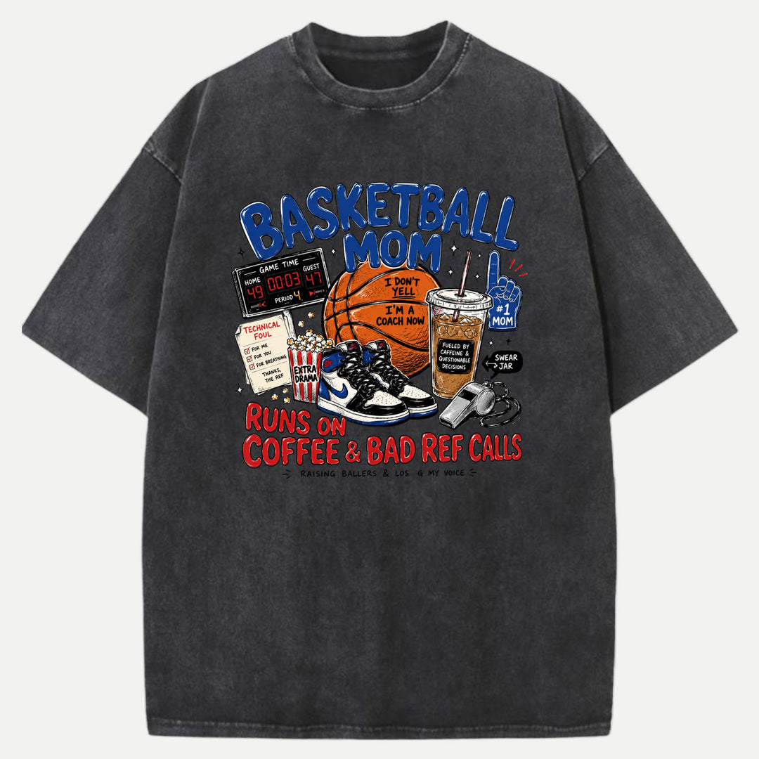 Basketball Mom Runs On Coffee &amp; Bad Ref Calls Graphic T-Shirt