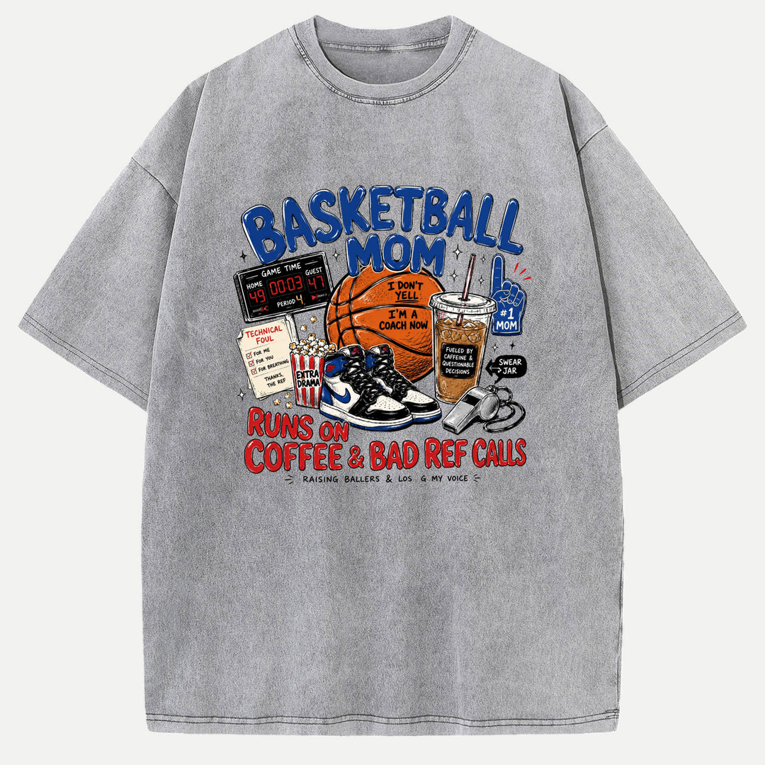 Basketball Mom Runs On Coffee &amp; Bad Ref Calls Graphic T-Shirt