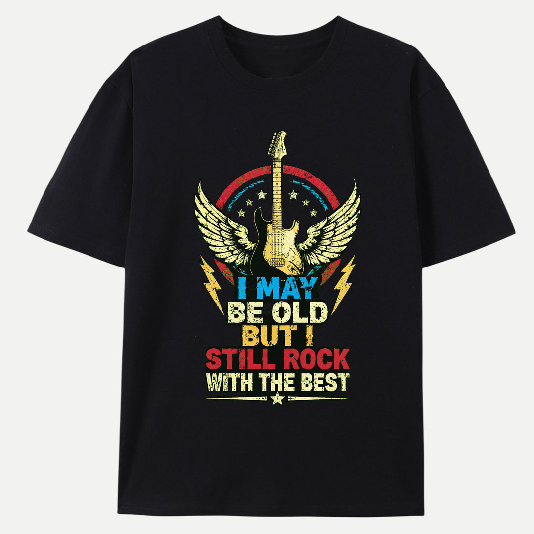 I May Be Old But I Still Rock Graphic T-Shirt