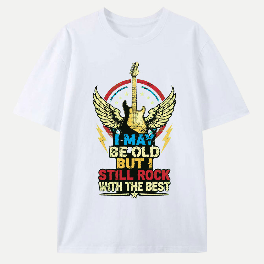 I May Be Old But I Still Rock Graphic T-Shirt