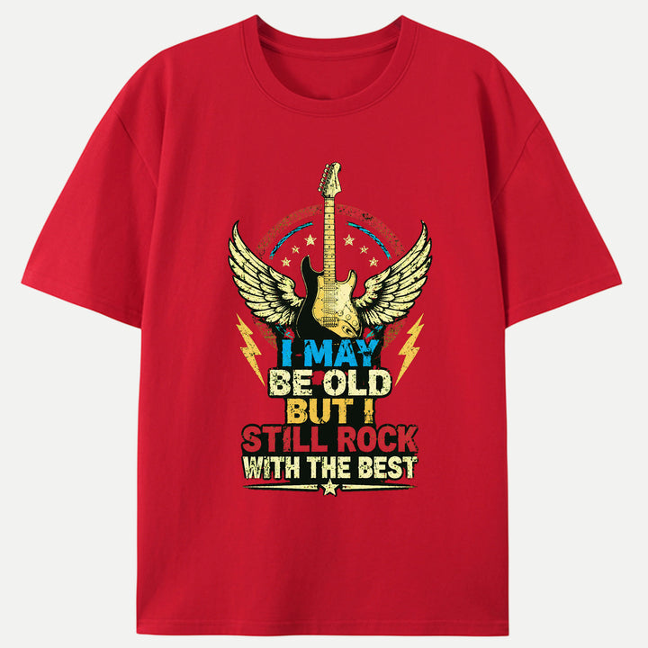 I May Be Old But I Still Rock Graphic T-Shirt