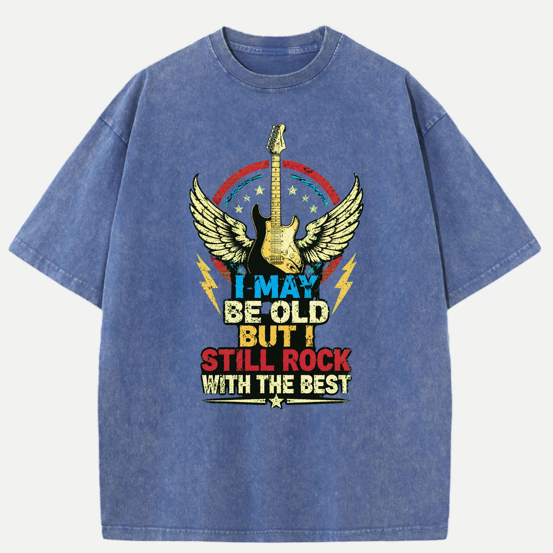 I May Be Old But I Still Rock Graphic T-Shirt