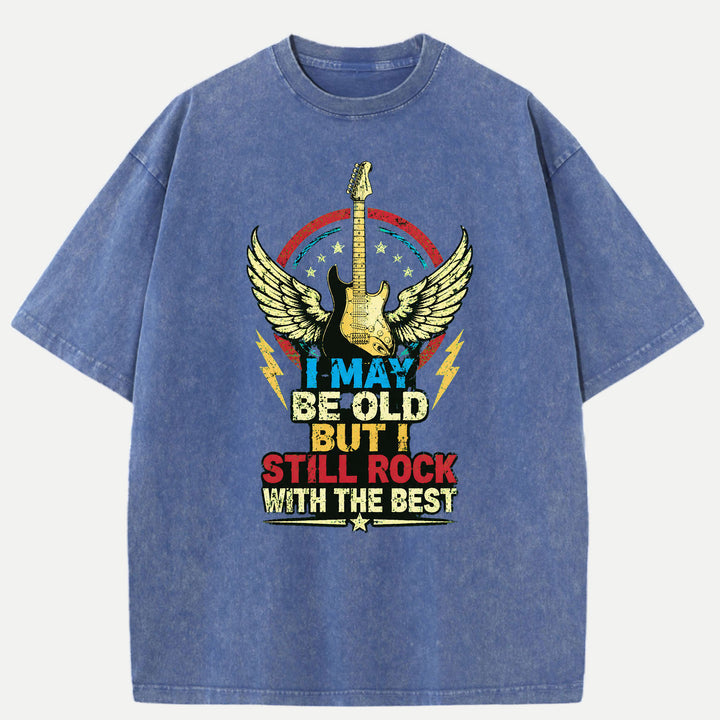 I May Be Old But I Still Rock Graphic T-Shirt
