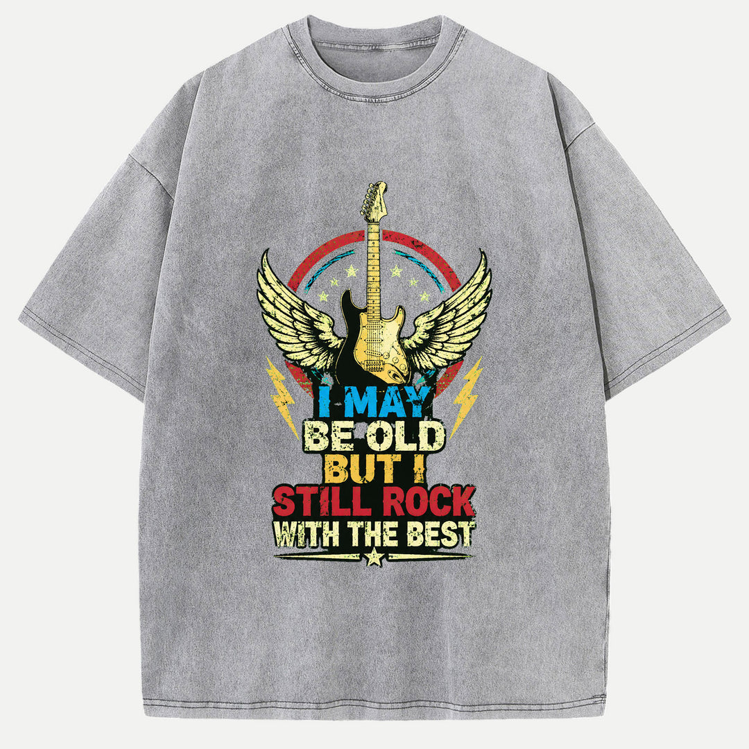 I May Be Old But I Still Rock Graphic T-Shirt