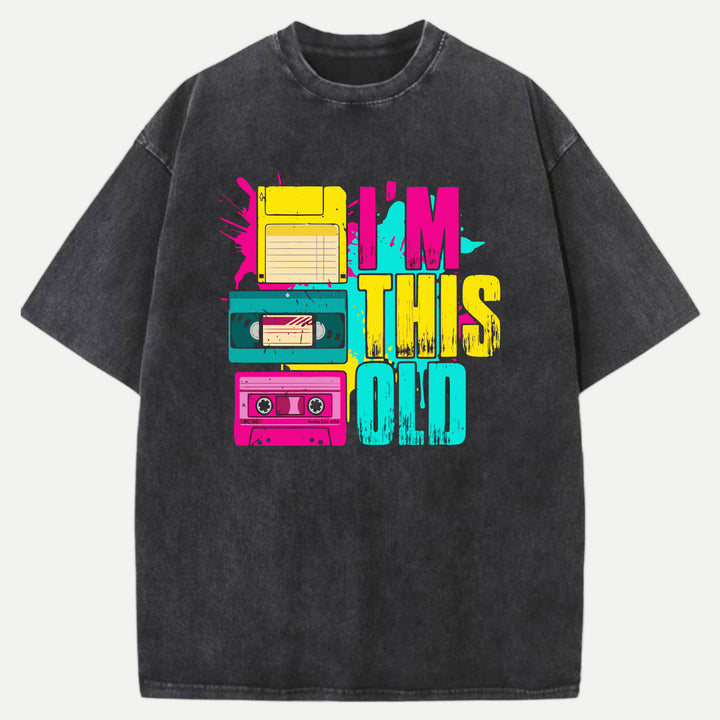 I’m This Old T-Shirt