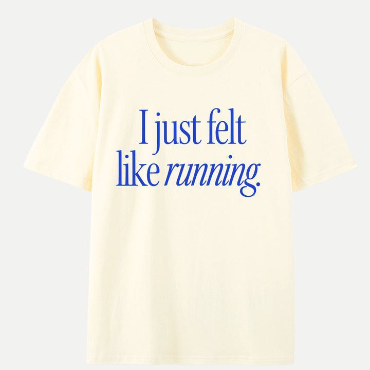I Just Felt Like Running Hoodie