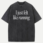I Just Felt Like Running Hoodie