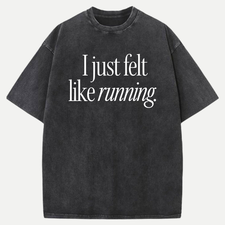 I Just Felt Like Running Hoodie